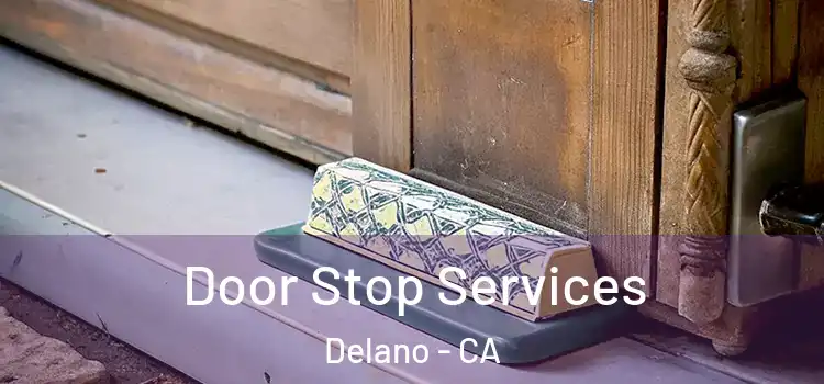 Door Stop Services Delano - CA