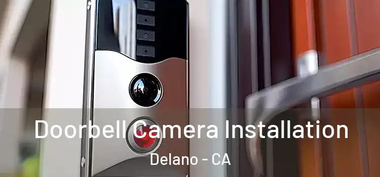  Doorbell Camera Installation Delano - CA