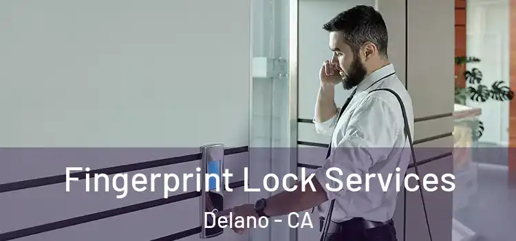 Fingerprint Lock Services Delano - CA