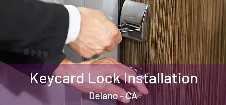 Keycard Lock Installation Delano - CA
