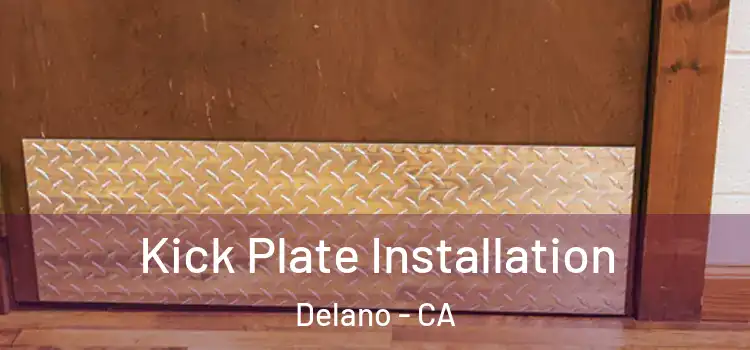 Kick Plate Installation Delano - CA