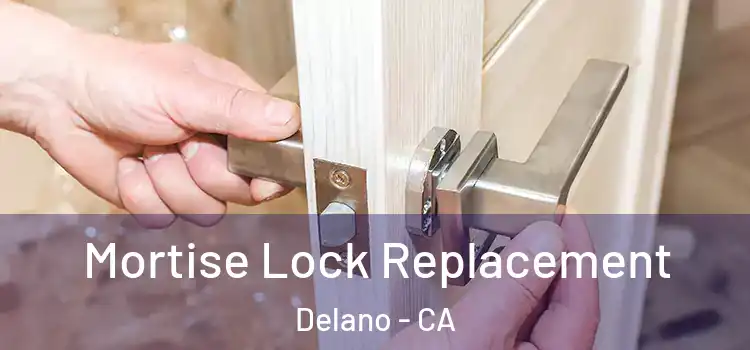 Mortise Lock Replacement Delano - CA