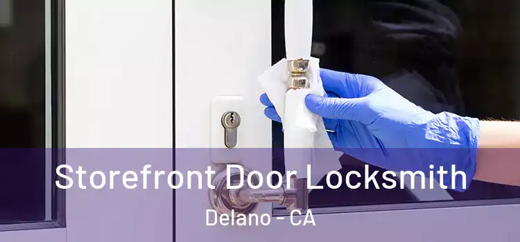 Storefront Door Locksmith Delano - CA